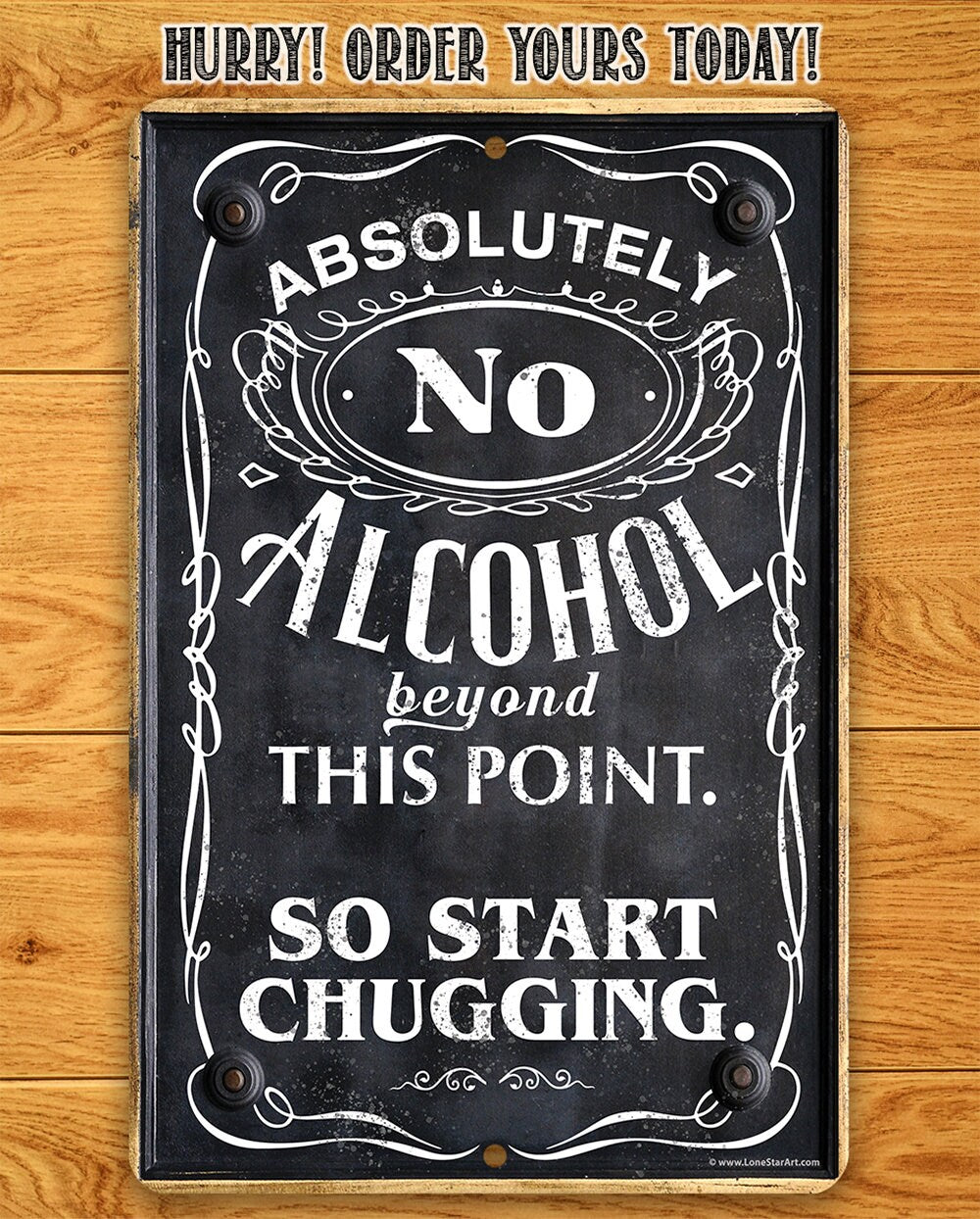 Black metal alcohol warning sign with white NO ALCOHOL and SO START CHUGGING