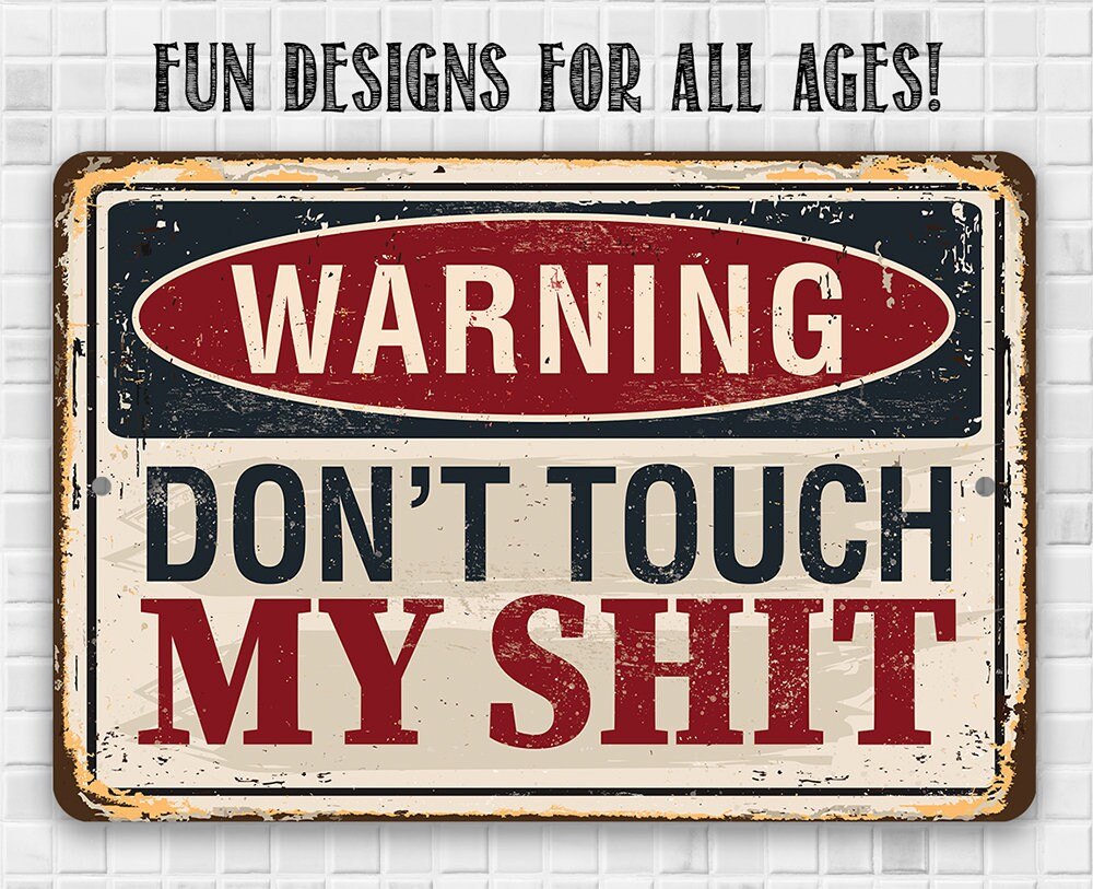 Distressed metal warning sign reading “WARNING DON'T TOUCH MY SHIT”