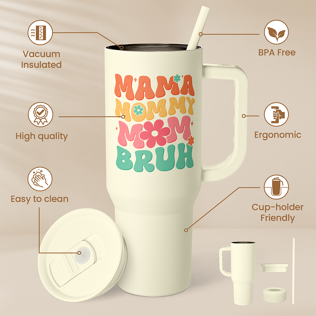 Cream tumbler with handle and straw, “MAMA MOMMY BRUH” graphic, removable lid pieces shown.