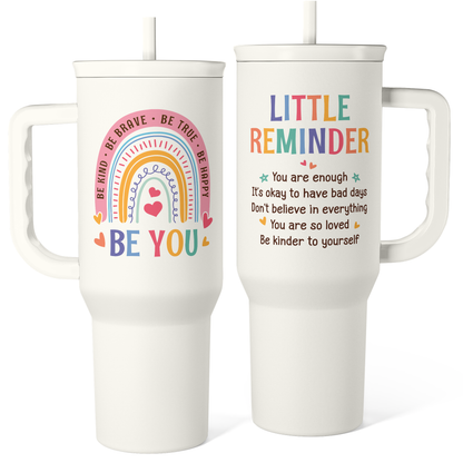 White 40oz slider tumbler set with handles; colorful “BE YOU” and “LITTLE REMINDER” prints.