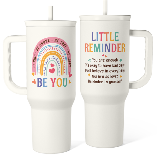White 40oz slider tumbler set with handles; colorful “BE YOU” and “LITTLE REMINDER” prints.