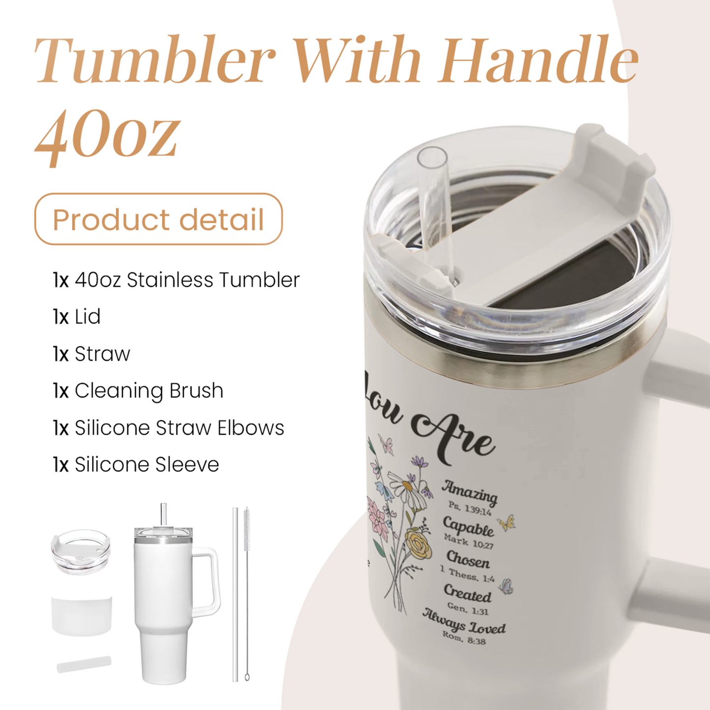 White 40oz tumbler with handle and straw lid open; “You Are” floral design