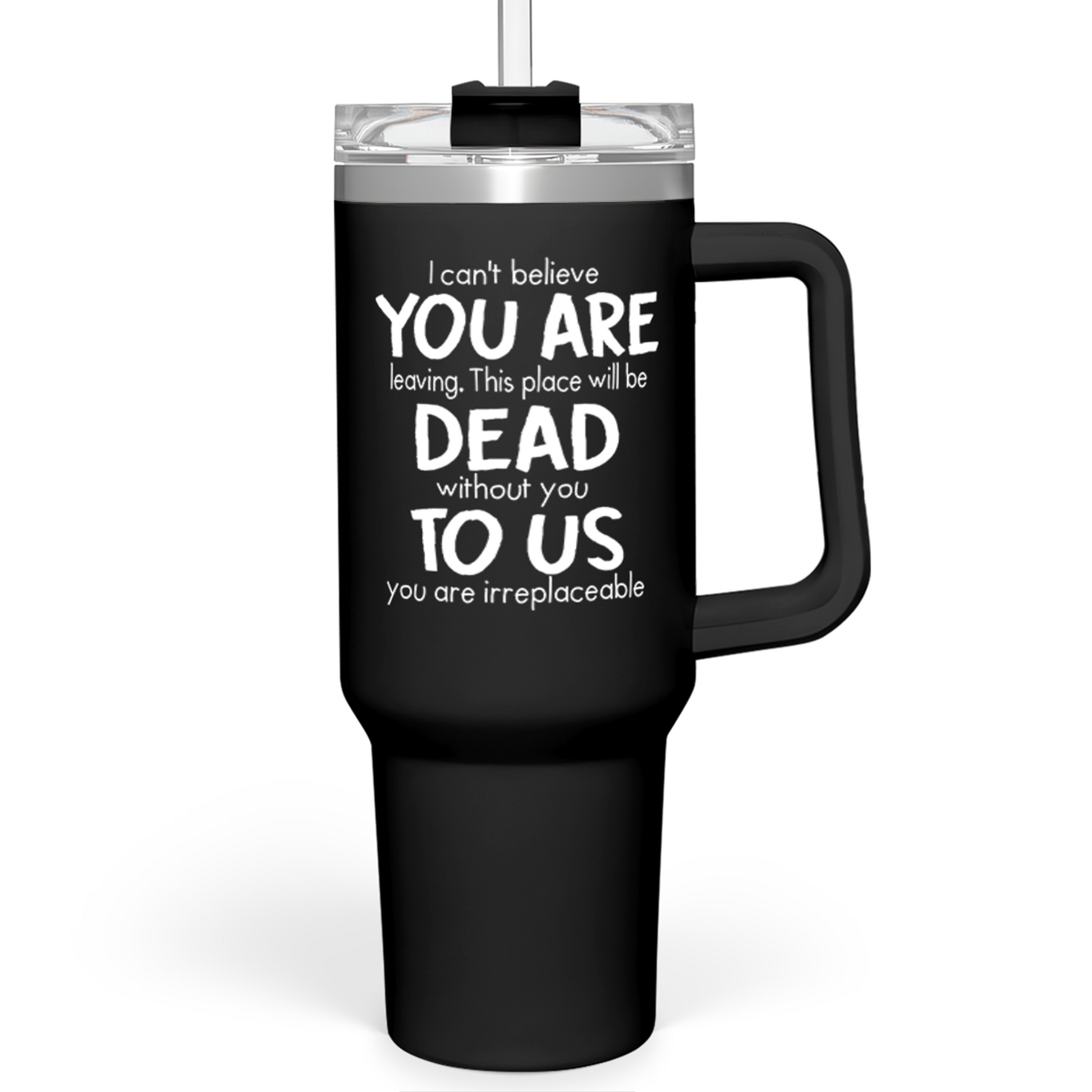 Black 40oz tumbler with handle, black lid and printed motivational front design.
