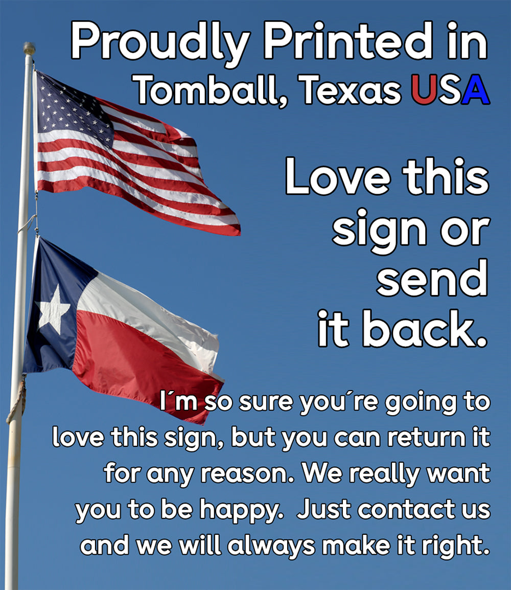 Message graphic for dust sign: proudly printed in Tomball, Texas USA; love it or return