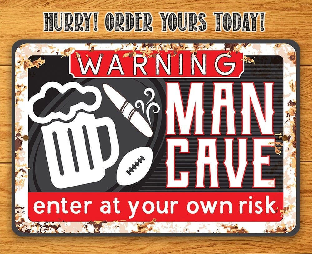 Warning “Man Cave” metal sign reading “Enter at your own risk” and “Hurry! Order yours today!”