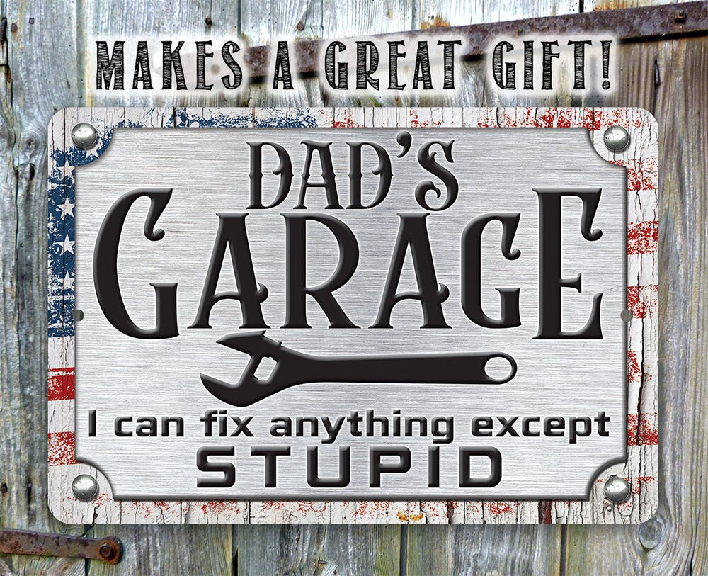 Aluminum Dad’s Garage metal sign with wrench icon and "I can fix anything except STUPID"