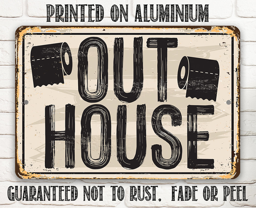 Metal sign printed on aluminum with “OUT HOUSE” text and “Guaranteed not to rust”