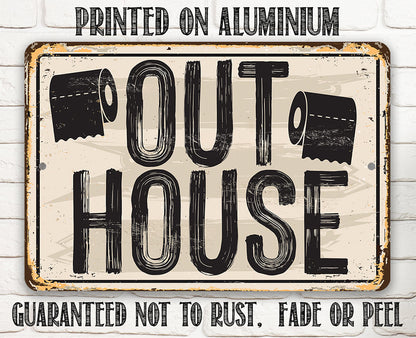 Metal sign printed on aluminum with “OUT HOUSE” text and “Guaranteed not to rust”