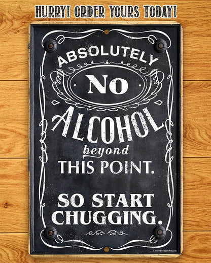 Black metal alcohol warning sign with white NO ALCOHOL and SO START CHUGGING