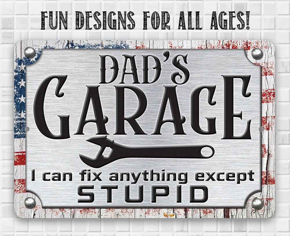 Aluminum Dad’s Garage metal sign with stars stripes border and "I can fix anything except STUPID"