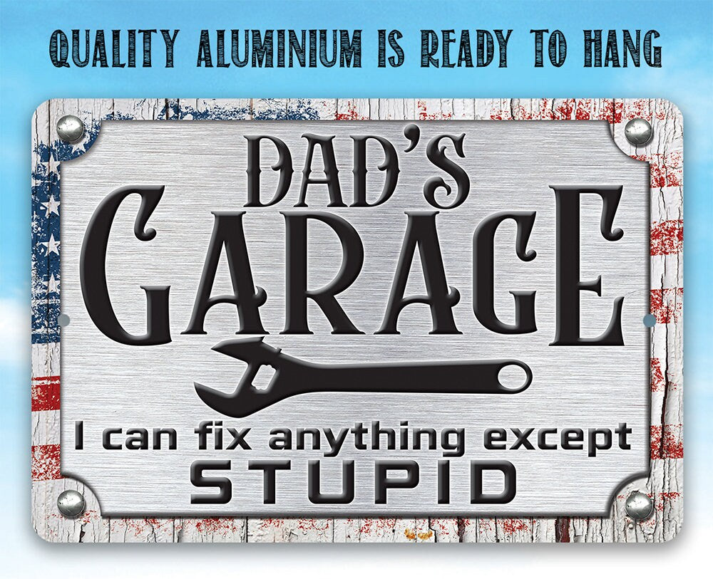 Aluminum Dad’s Garage metal sign with wrench and "I can fix anything except STUPID"