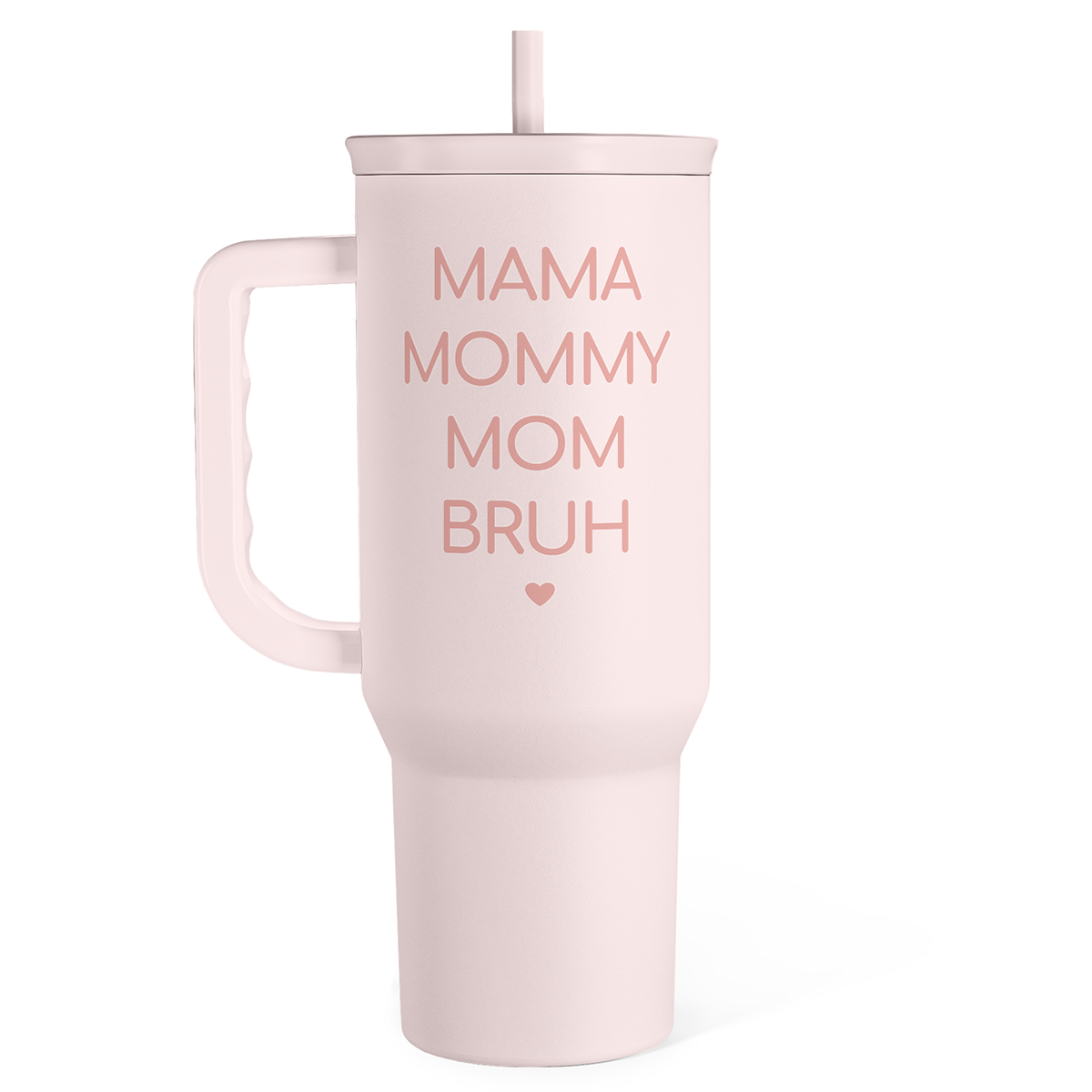Pink 40oz slider tumbler with handle, “MAMA MOMMY MOM BRUH” graphic and straw