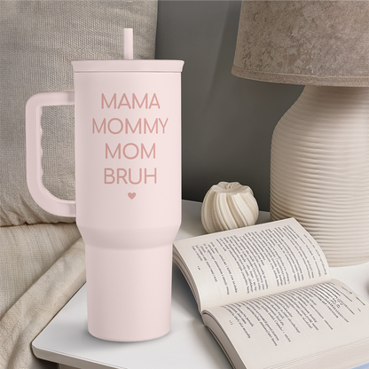 Pink 40oz slider tumbler with handle, “MAMA MOMMY MOM BRUH” design on front