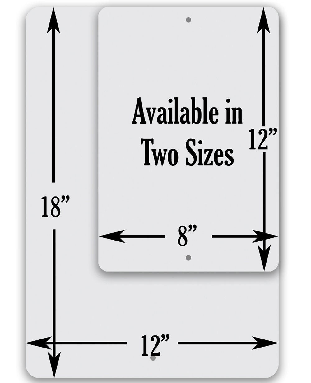 Metal sign size chart: 18 in tall x 12 in wide, or 12 in x 8 in