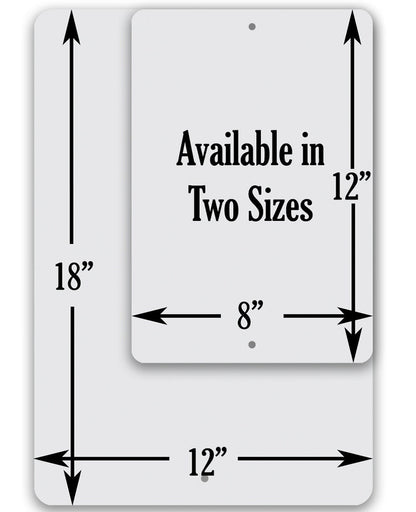 Metal sign size chart: 18 in tall x 12 in wide, or 12 in x 8 in