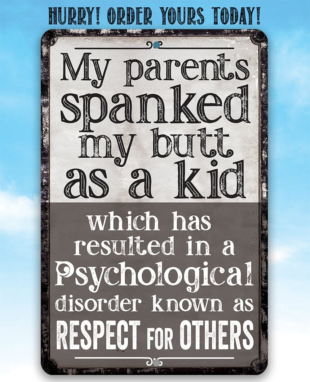 Rusty black metal sign with “My parents spanked my butt as a kid” text and border