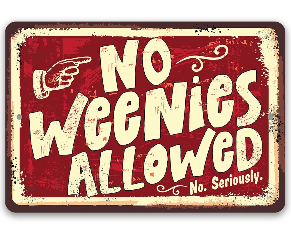 No Weenies Allowed aluminum-look metal sign, red field with cream lettering and scrolls