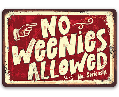 No Weenies Allowed aluminum-look metal sign, red field with cream lettering and scrolls