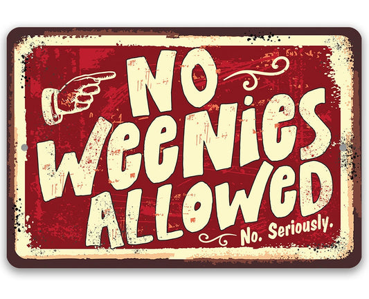 No Weenies Allowed aluminum-look metal sign, red field with cream lettering and scrolls