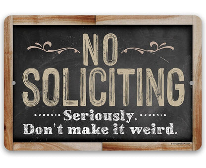 Framed no soliciting metal sign reading “No Soliciting” and “Don’t make it weird.”