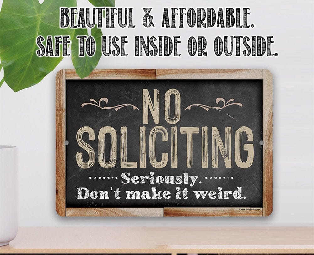 Framed no soliciting metal sign with “NO SOLICITING” and “Seriously, don’t make it weird.”
