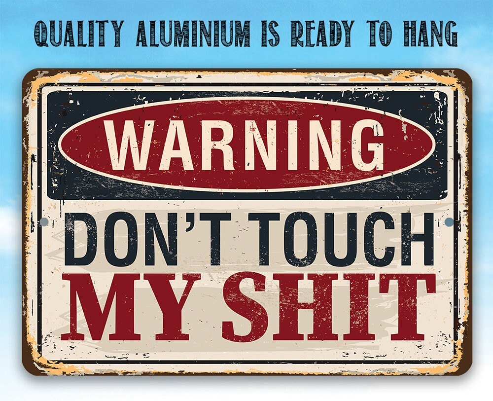 Distressed metal warning sign reading “WARNING DON'T TOUCH MY SHIT”