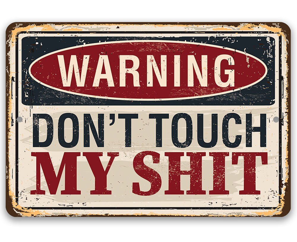 Distressed metal warning sign reading “WARNING DON'T TOUCH MY SHIT” in red and white
