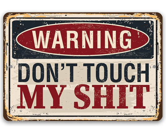 Distressed metal warning sign reading “WARNING DON'T TOUCH MY SHIT” in red and white