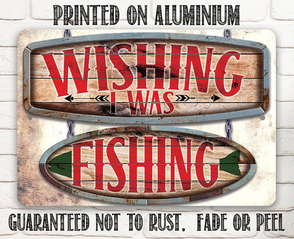 Aluminum fishing sign with red "Wishing I was" and "Fishing" printed text