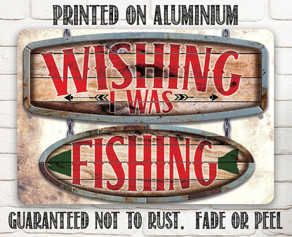 Aluminum fishing sign with red "Wishing I was" and "Fishing" printed text