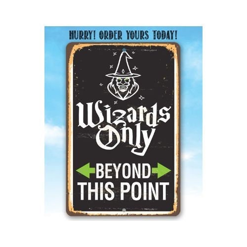 Wizard-themed metal sign reading “Wizards Only” and “Beyond This Point”