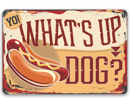 Aluminum metal sign with hot dog graphic and “What’s Up Dog?” text