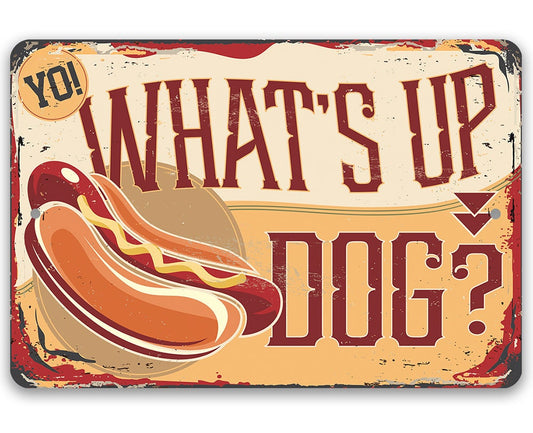Aluminum metal sign with hot dog graphic and “What’s Up Dog?” text