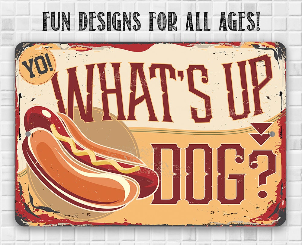 Aluminum metal sign with “Fun designs for all ages!” and “What’s Up Dog?” text